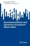 Nonclassical Effects and Dynamics of Quantum Observables cover