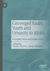 Converged Radio, Youth and Urbanity in Africa cover