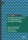 The Political Economy of Crisis Management and Reform in Egypt cover