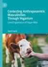 Contesting Anthropocentric Masculinities Through Veganism cover