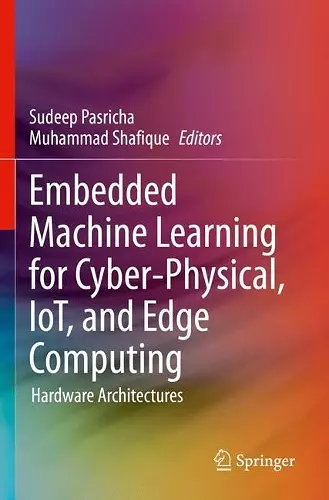 Embedded Machine Learning for Cyber-Physical, IoT, and Edge Computing cover