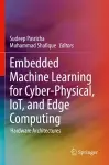 Embedded Machine Learning for Cyber-Physical, IoT, and Edge Computing cover