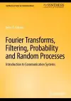 Fourier Transforms, Filtering, Probability and Random Processes cover