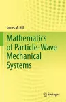 Mathematics of Particle-Wave Mechanical Systems cover