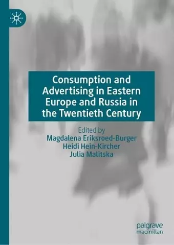 Consumption and Advertising in Eastern Europe and Russia in the Twentieth Century cover