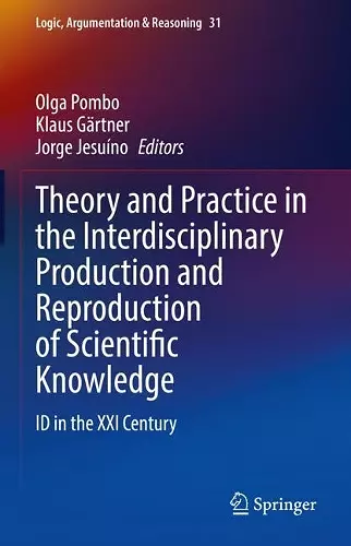 Theory and Practice in the Interdisciplinary Production and Reproduction of Scientific Knowledge cover