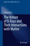 The Nature of X-Rays and Their Interactions with Matter cover