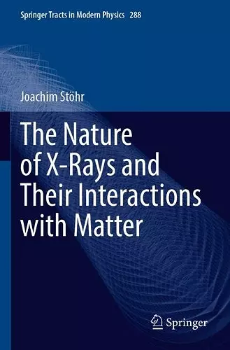 The Nature of X-Rays and Their Interactions with Matter cover
