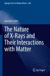 The Nature of X-Rays and Their Interactions with Matter cover