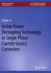 Active Power Decoupling Technology in Single-Phase Current-Source Converters cover