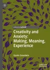 Creativity and Anxiety: Making, Meaning, Experience cover