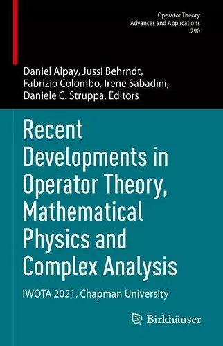 Recent Developments in Operator Theory, Mathematical Physics and Complex Analysis cover