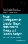 Recent Developments in Operator Theory, Mathematical Physics and Complex Analysis cover