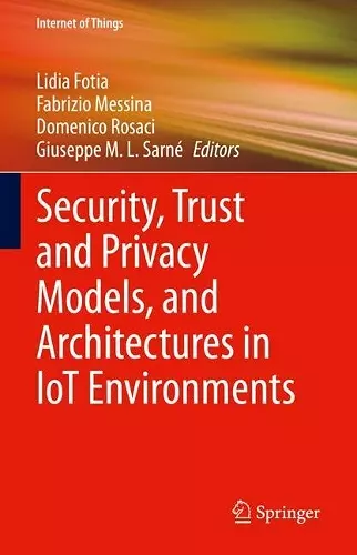 Security, Trust and Privacy Models, and Architectures in IoT Environments cover