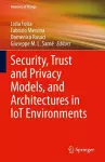 Security, Trust and Privacy Models, and Architectures in IoT Environments cover