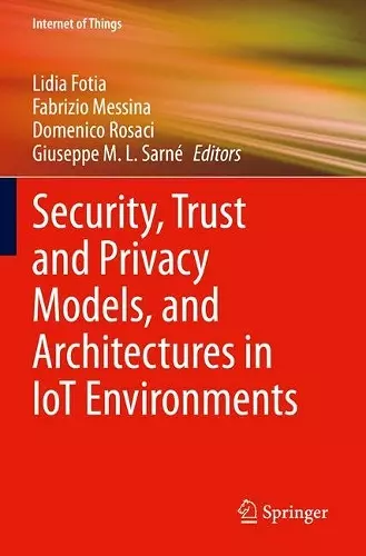 Security, Trust and Privacy Models, and Architectures in IoT Environments cover