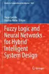 Fuzzy Logic and Neural Networks for Hybrid Intelligent System Design cover