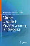 A Guide to Applied Machine Learning for Biologists cover