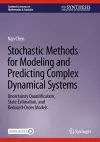 Stochastic Methods for Modeling and Predicting Complex Dynamical Systems cover