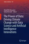 The Power of Data: Driving Climate Change with Data Science and Artificial Intelligence Innovations cover