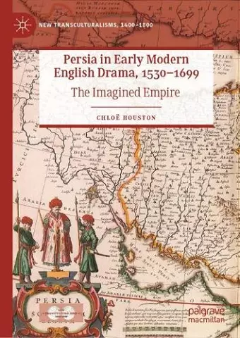 Persia in Early Modern English Drama, 1530–1699 cover