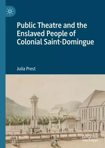 Public Theatre and the Enslaved People of Colonial Saint-Domingue cover