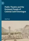 Public Theatre and the Enslaved People of Colonial Saint-Domingue cover