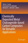 Chemically Deposited Metal Chalcogenide-based Carbon Composites for Versatile Applications cover