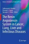 The Renin Angiotensin System in Cancer, Lung, Liver and Infectious Diseases cover