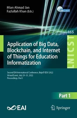 Application of Big Data, Blockchain, and Internet of Things for Education Informatization cover