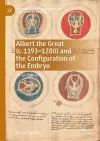 Albert the Great (c. 1193–1280) and the Configuration of the Embryo cover