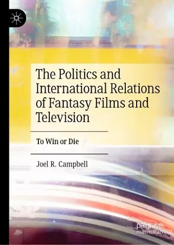 The Politics and International Relations of Fantasy Films and Television cover