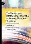 The Politics and International Relations of Fantasy Films and Television cover