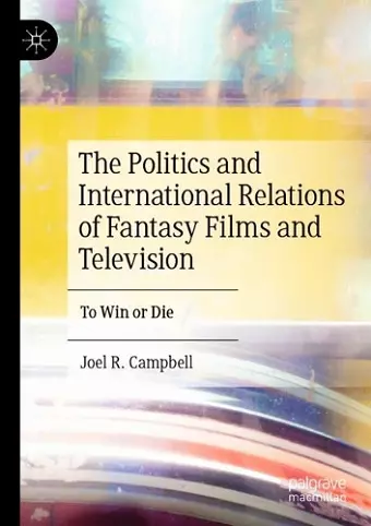 The Politics and International Relations of Fantasy Films and Television cover