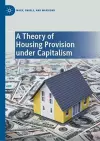 A Theory of Housing Provision under Capitalism cover