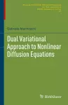 Dual Variational Approach to Nonlinear Diffusion Equations cover