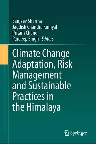 Climate Change Adaptation, Risk Management and Sustainable Practices in the Himalaya cover