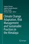 Climate Change Adaptation, Risk Management and Sustainable Practices in the Himalaya cover