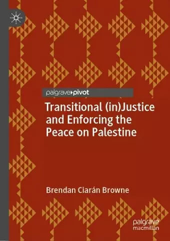 Transitional (in)Justice and Enforcing the Peace on Palestine cover