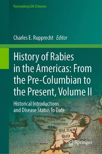 History of Rabies in the Americas: From the Pre-Columbian to the Present, Volume II cover