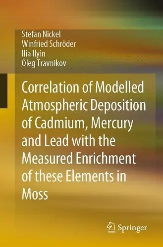 Correlation of Modelled Atmospheric Deposition of Cadmium, Mercury and Lead with the Measured Enrichment of these Elements in Moss cover