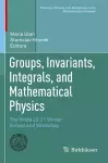 Groups, Invariants, Integrals, and Mathematical Physics cover
