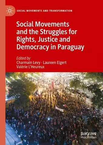 Social Movements and the Struggles for Rights, Justice and Democracy in Paraguay cover