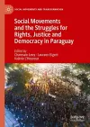 Social Movements and the Struggles for Rights, Justice and Democracy in Paraguay cover