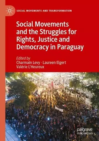 Social Movements and the Struggles for Rights, Justice and Democracy in Paraguay cover