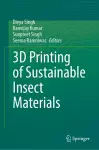 3D Printing of Sustainable Insect Materials cover