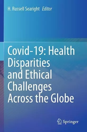 Covid-19: Health Disparities and Ethical Challenges Across the Globe cover