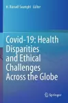 Covid-19: Health Disparities and Ethical Challenges Across the Globe cover