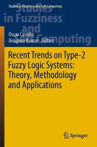 Recent Trends on Type-2 Fuzzy Logic Systems: Theory, Methodology and Applications cover