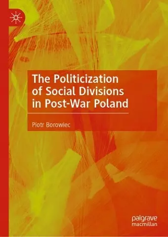 The Politicization of Social Divisions in Post-War Poland cover